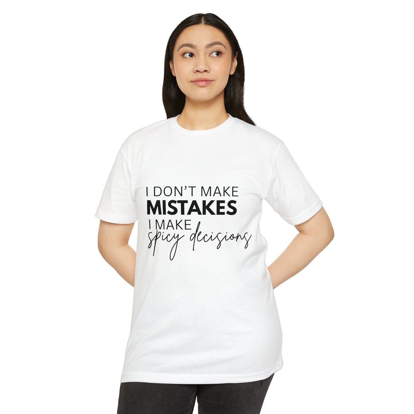 I Don't Make Mistakes I Make Spicy Decisions T-Shirt