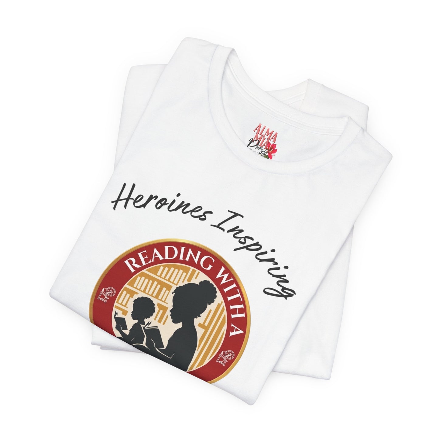 Reading With a Heroine T-Shirt — Heroines Inspiring Tomorrow’s Readers