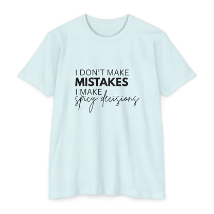 I Don't Make Mistakes I Make Spicy Decisions T-Shirt