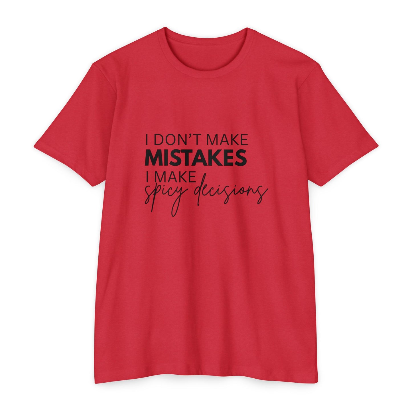 I Don't Make Mistakes I Make Spicy Decisions T-Shirt