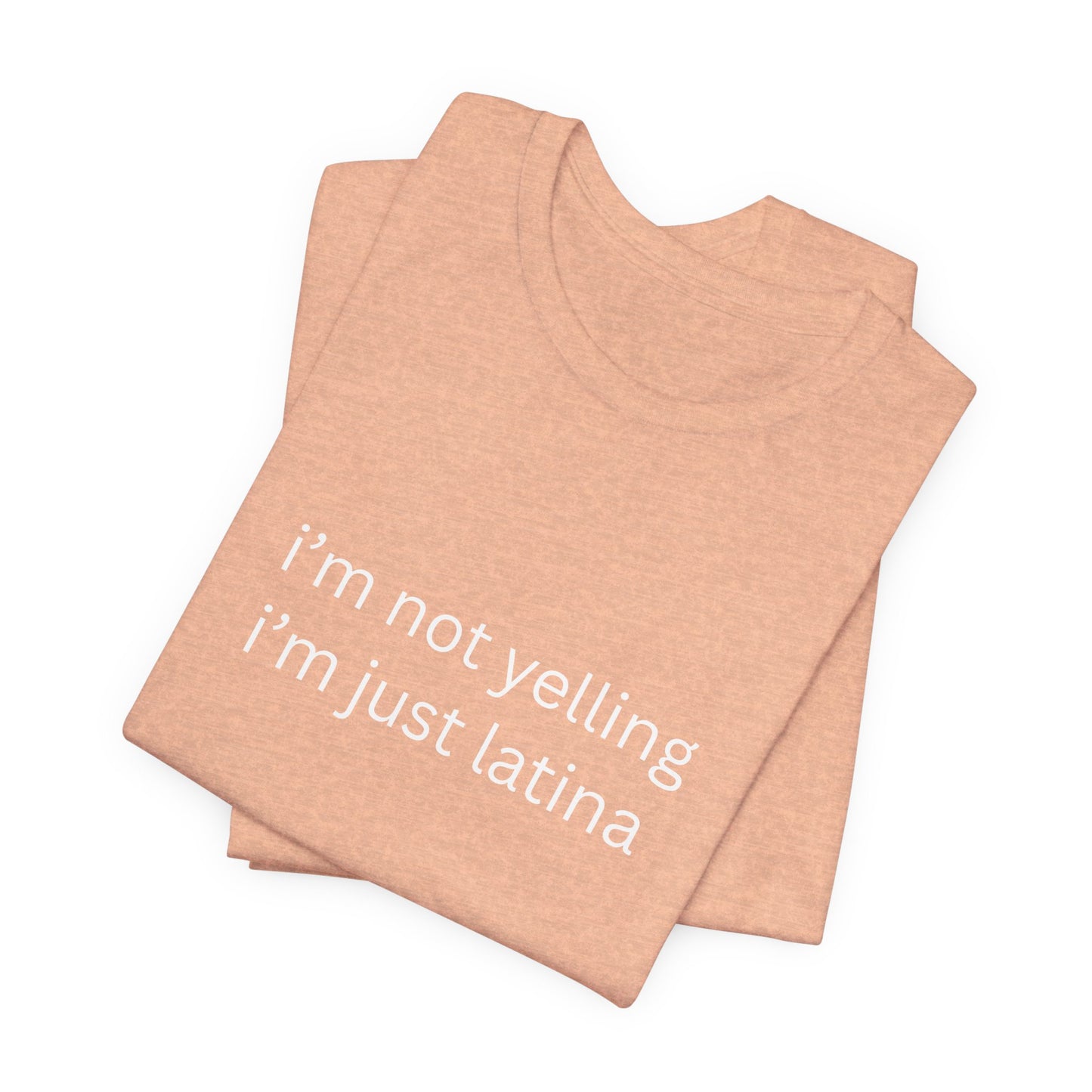 Latina T‑Shirt — "i'm not yelling i'm just latina" Graphic Tee