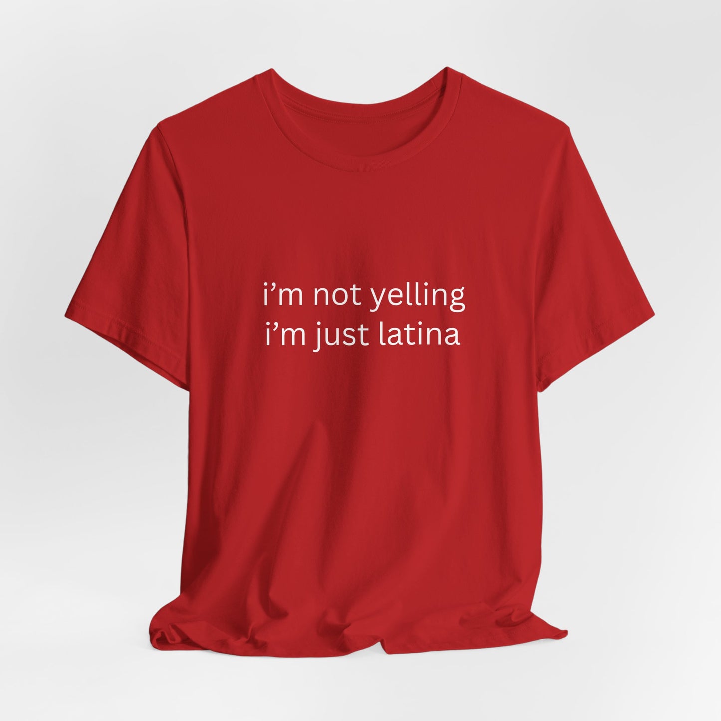 Latina T‑Shirt — "i'm not yelling i'm just latina" Graphic Tee