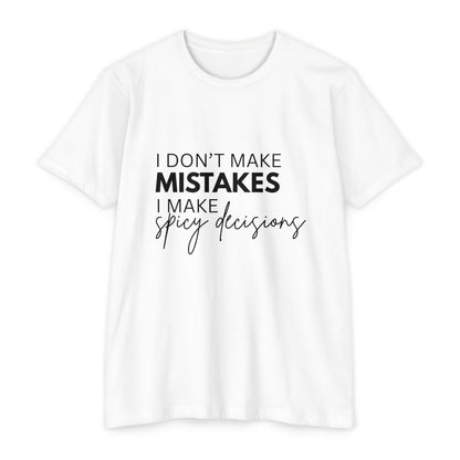 I Don't Make Mistakes I Make Spicy Decisions T-Shirt