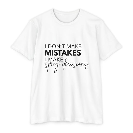 I Don't Make Mistakes I Make Spicy Decisions T-Shirt