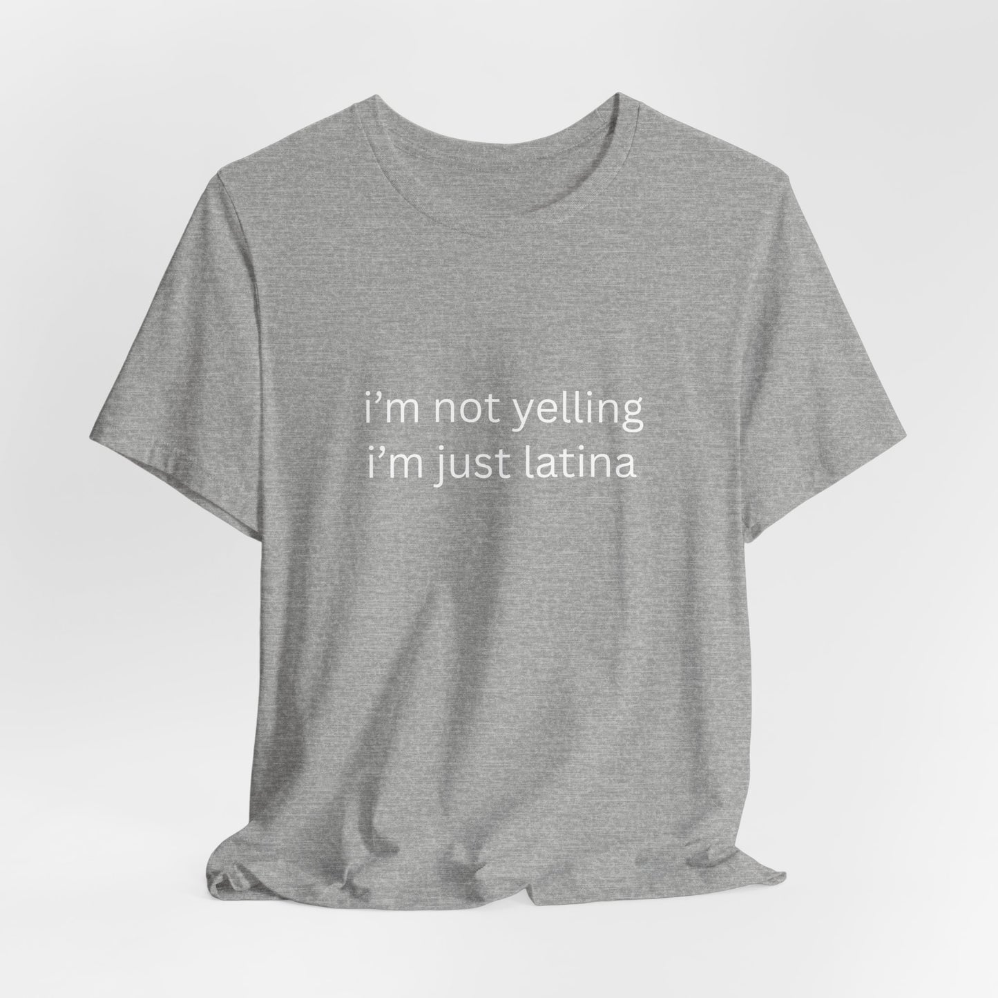 Latina T‑Shirt — "i'm not yelling i'm just latina" Graphic Tee