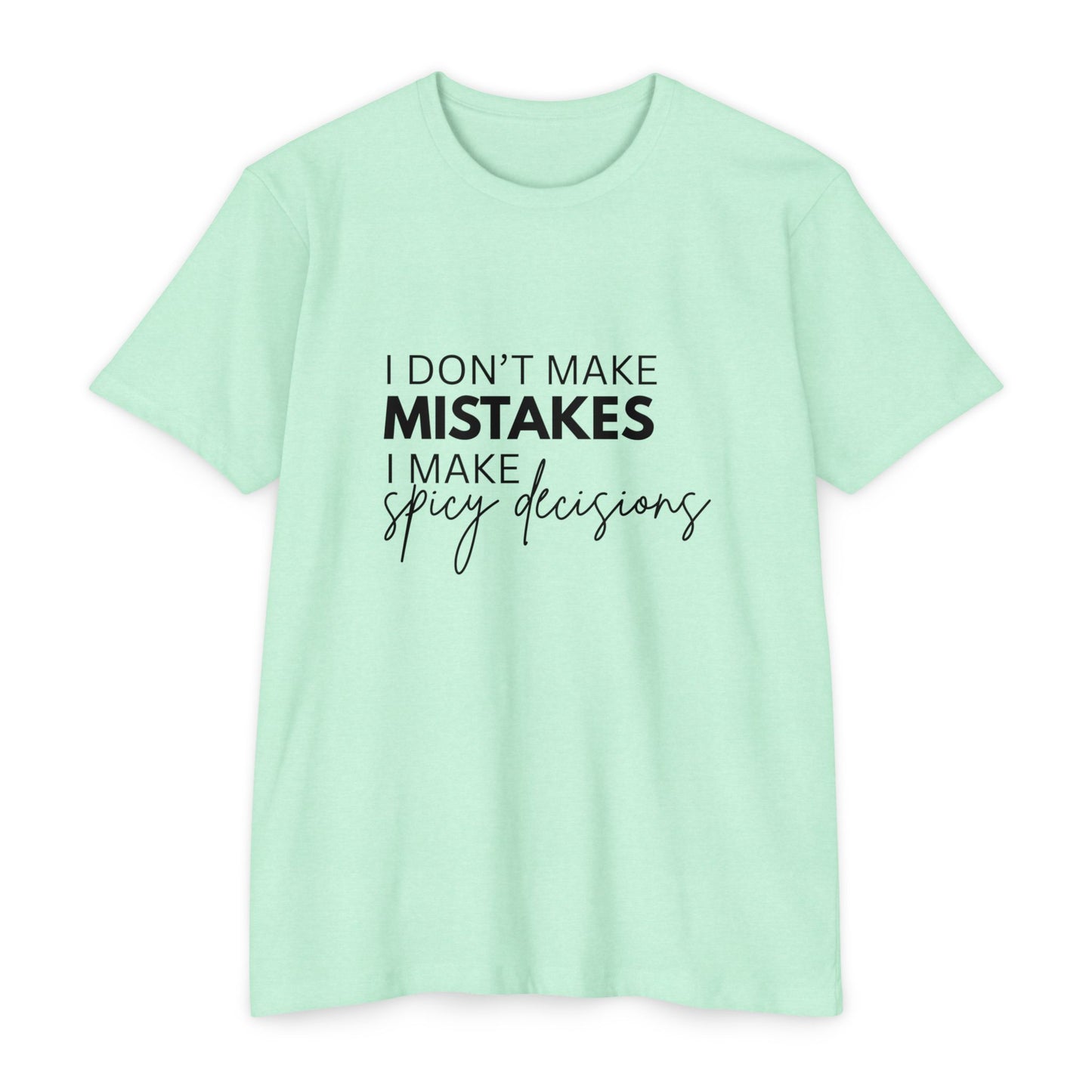 I Don't Make Mistakes I Make Spicy Decisions T-Shirt