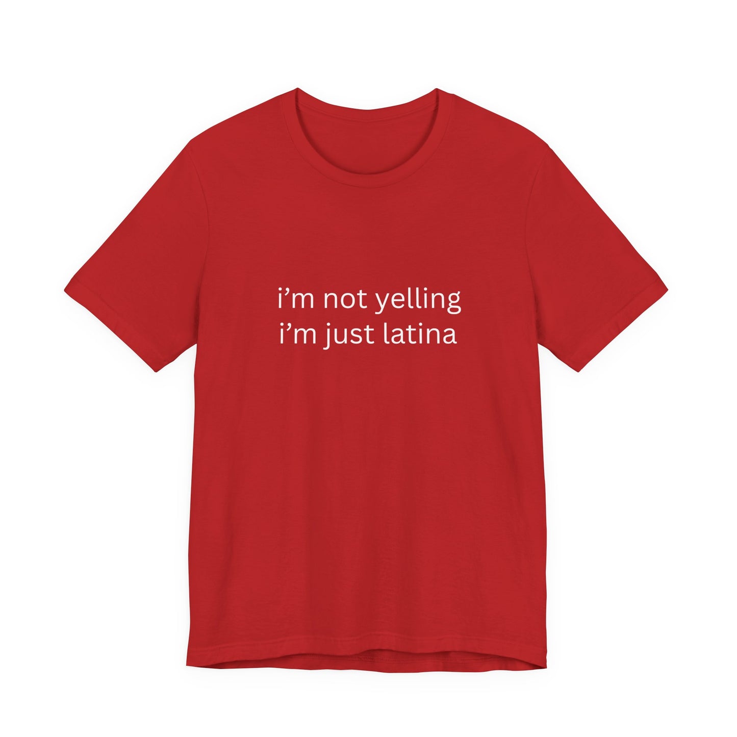 Latina T‑Shirt — "i'm not yelling i'm just latina" Graphic Tee