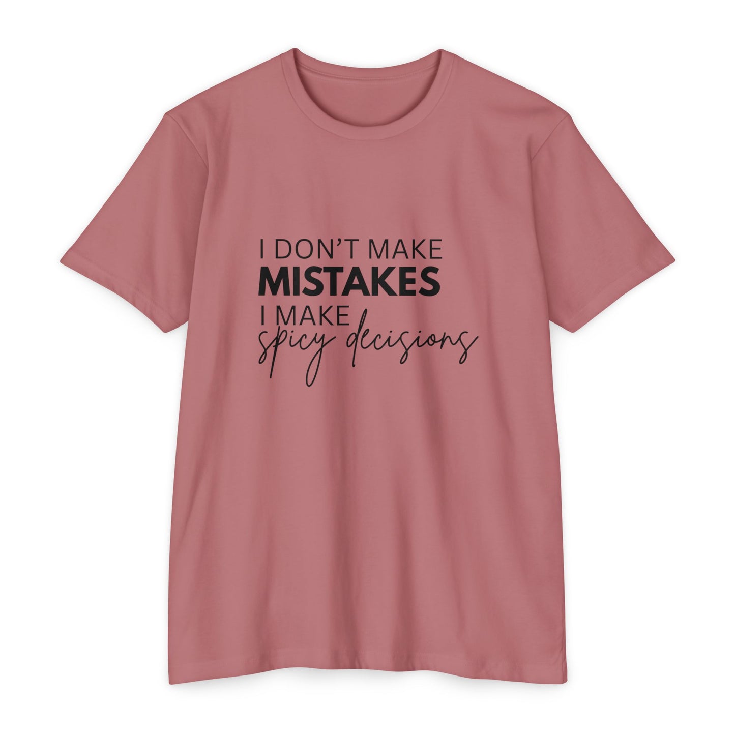 I Don't Make Mistakes I Make Spicy Decisions T-Shirt