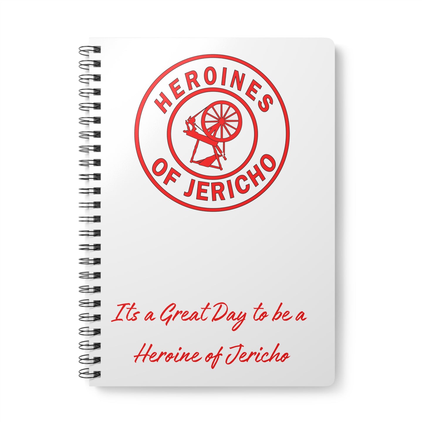 Heroine of Jericho A5 Spiral Notebook – “It’s a Great Day to be a Heroine of Jericho” Journal