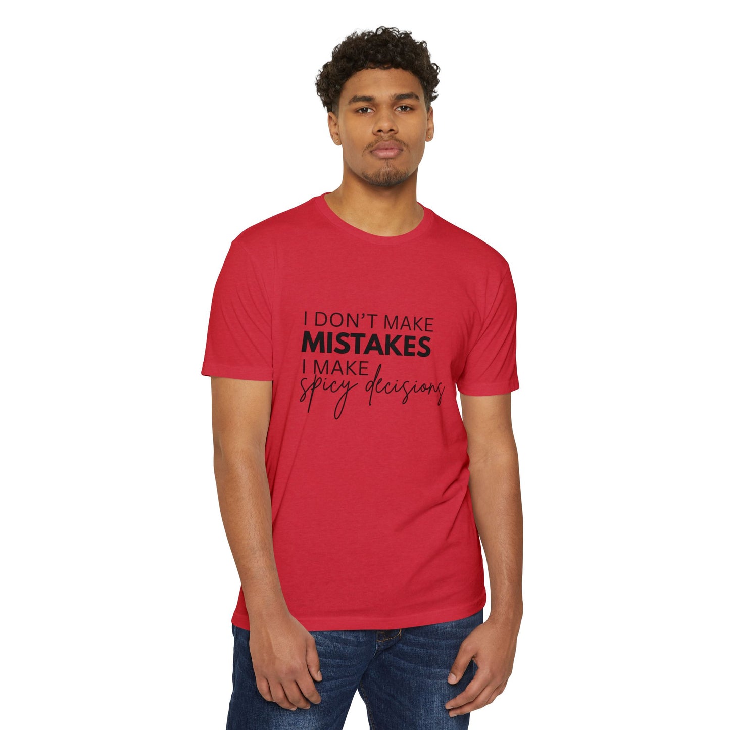 I Don't Make Mistakes I Make Spicy Decisions T-Shirt