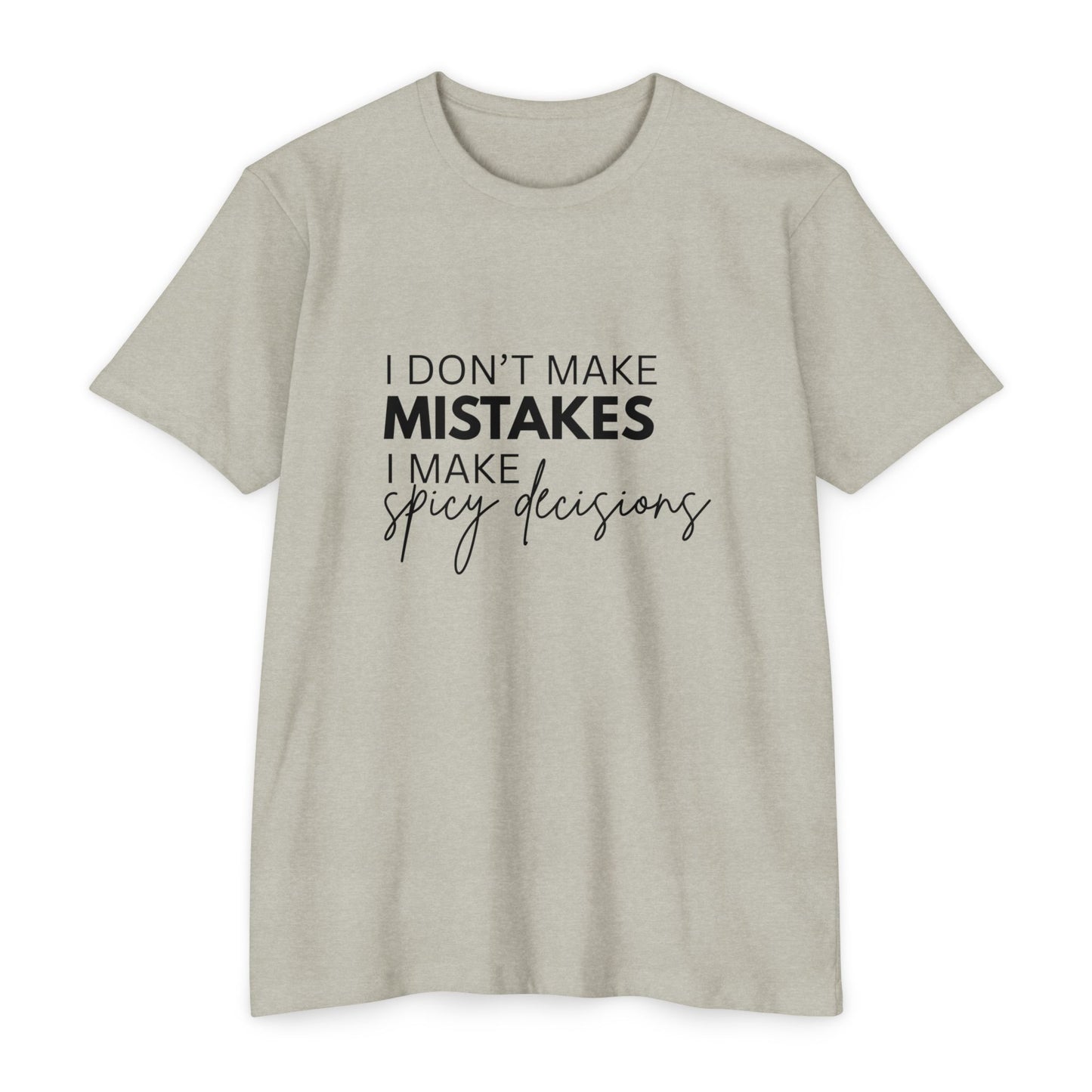 I Don't Make Mistakes I Make Spicy Decisions T-Shirt