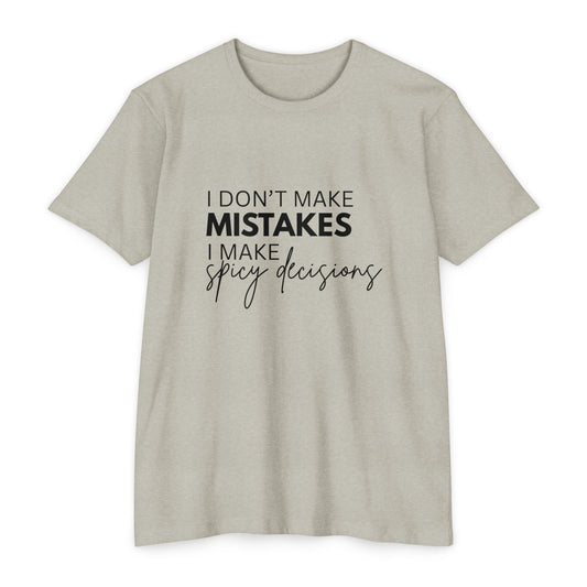 I Don't Make Mistakes I Make Spicy Decisions T-Shirt