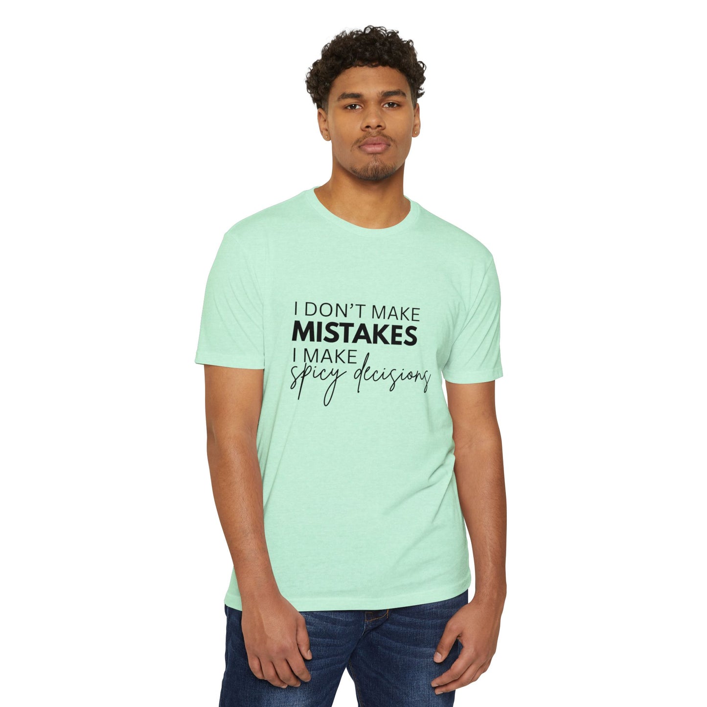 I Don't Make Mistakes I Make Spicy Decisions T-Shirt