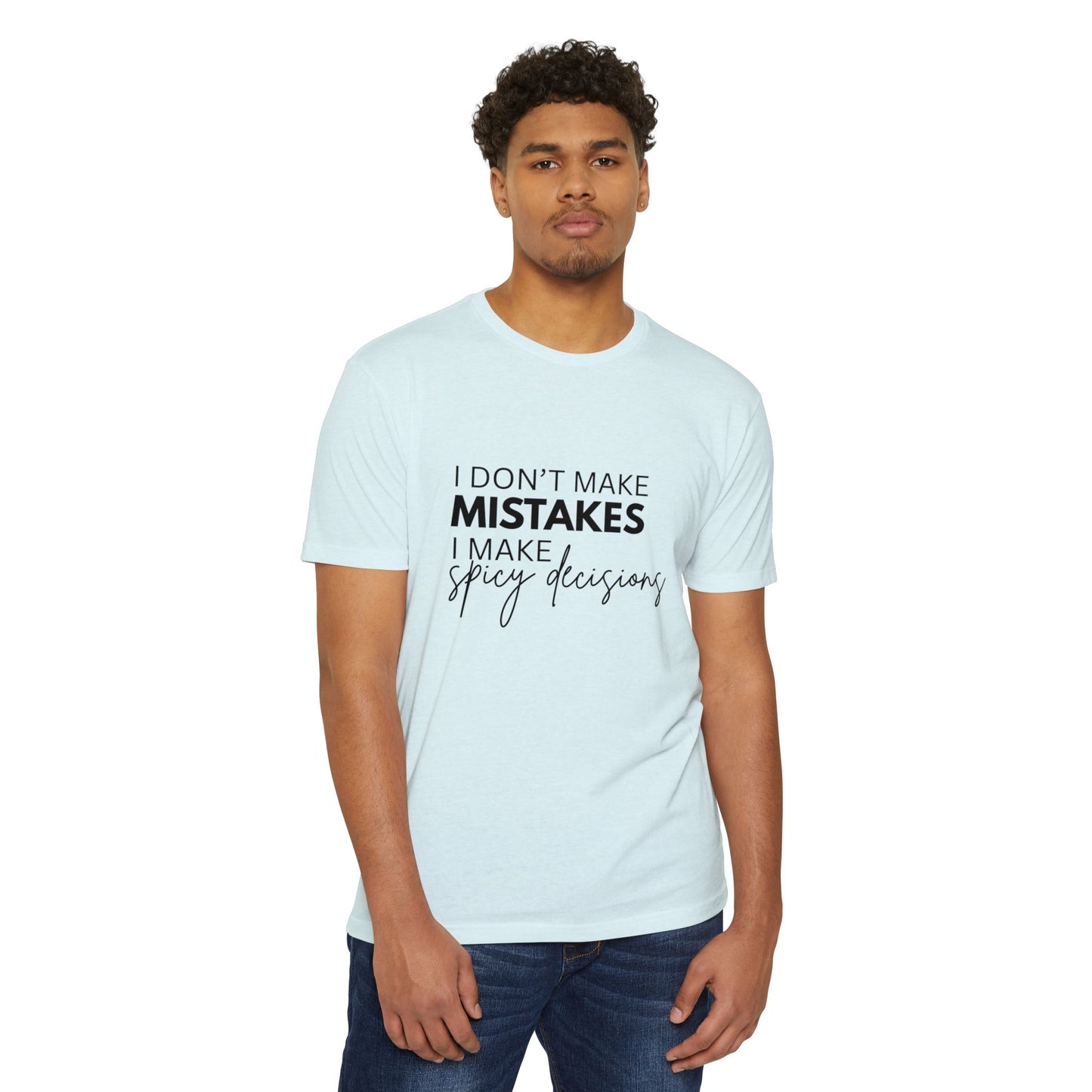 I Don't Make Mistakes I Make Spicy Decisions T-Shirt