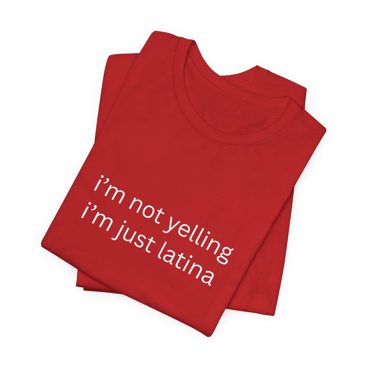 Latina T‑Shirt — "i'm not yelling i'm just latina" Graphic Tee