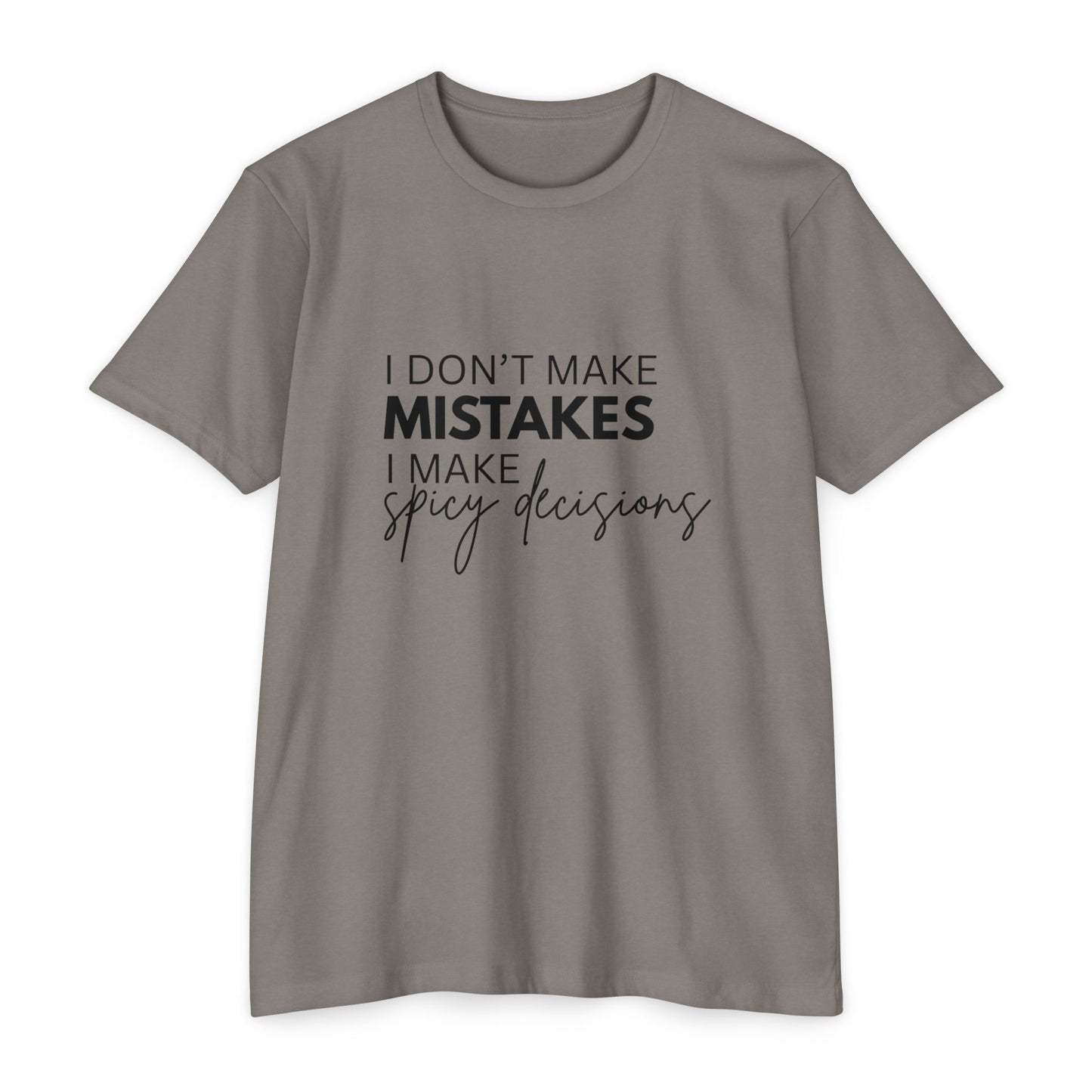 I Don't Make Mistakes I Make Spicy Decisions T-Shirt